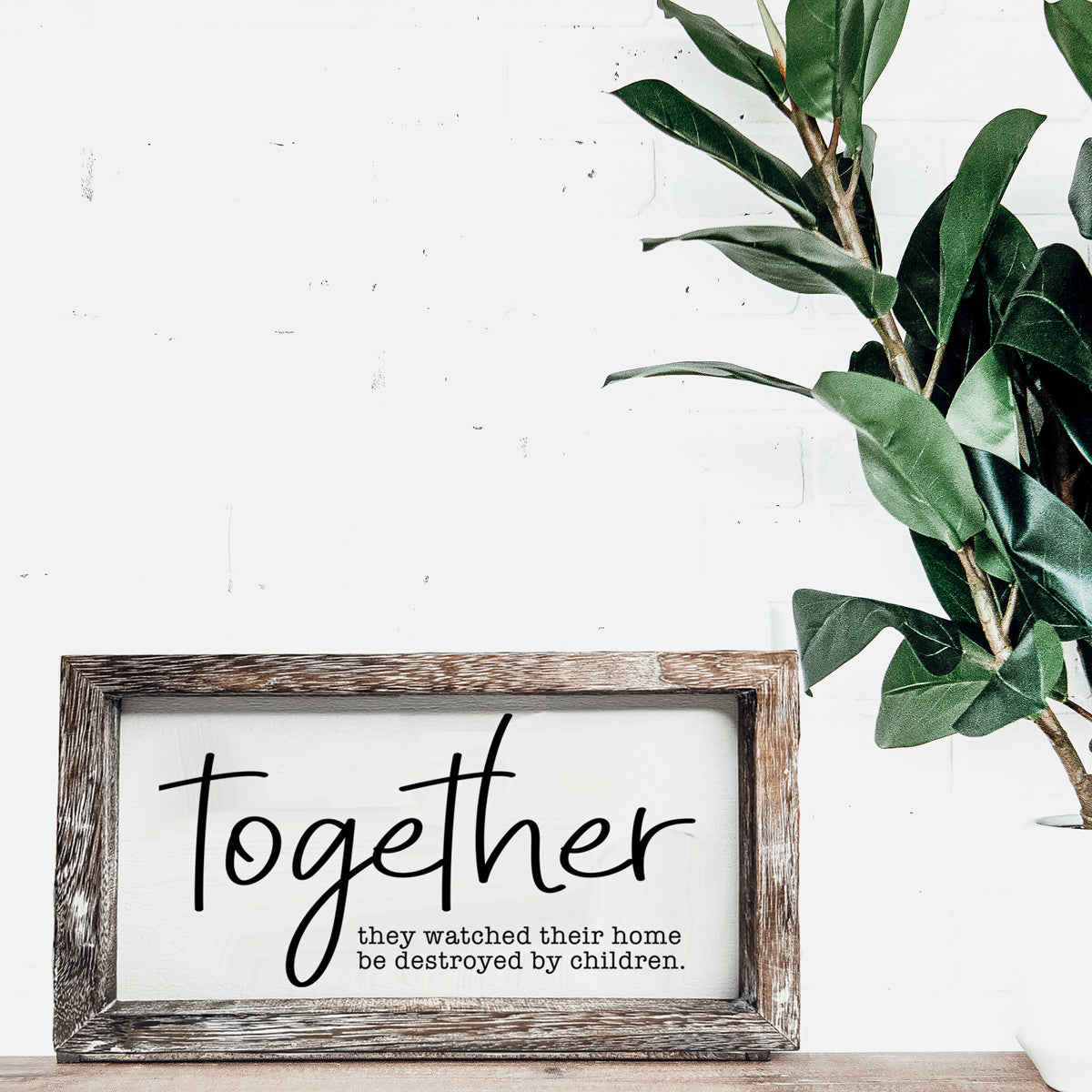Together Wooden Sign Funny Parenting Quote Wall Decor Plaque