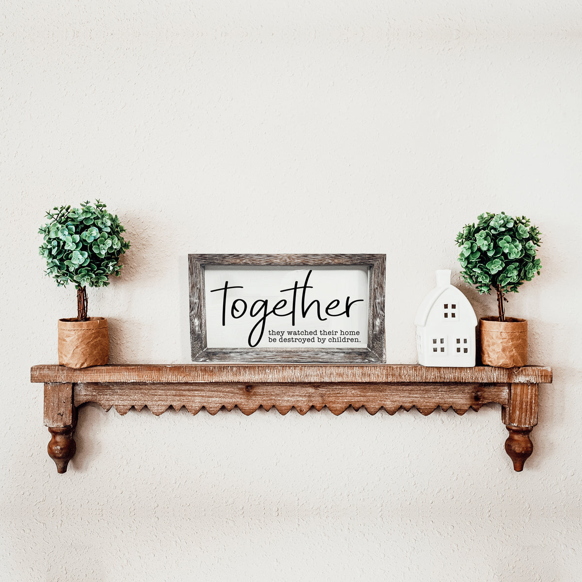 Together Wooden Sign Funny Parenting Quote Wall Decor Plaque