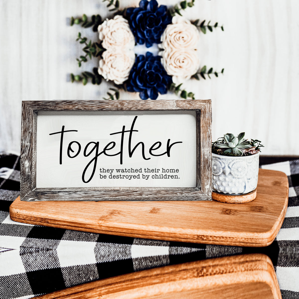 Together Wooden Sign Funny Parenting Quote Wall Decor Plaque